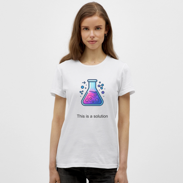 This is a solution – Chemie kann so einfach sein - Frauen T-Shirt - Weiß