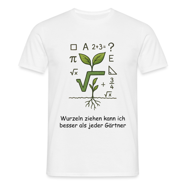 Mathe-T-Shirt: Wurzeln ziehen kann ich besser als jeder Gärtner - Weiß