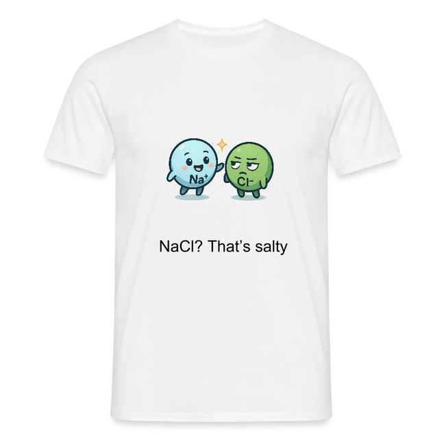 NaCl? That’s salty – Chemie mit Geschmack - Männer T-Shirt - Weiß