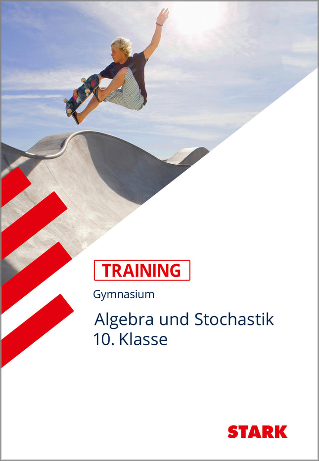 STARK Mathematik 10. Klasse - Training Gymnasium - Algebra und Stochastik