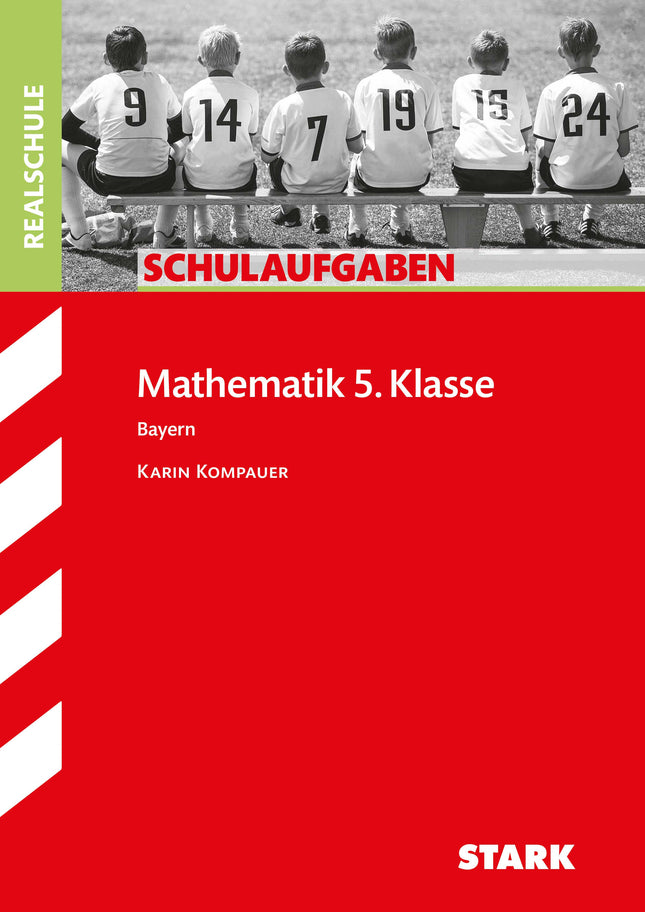 STARK Mathematik 5. Klasse - Schulaufgaben Realschule Bayern