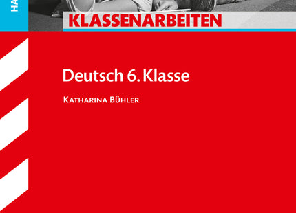 STARK Deutsch 6. Klasse - Klassenarbeiten Haupt-/Mittelschule