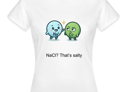 🧂 NaCl? That’s salty – Chemie mit Geschmack - Frauen T-Shirt - Weiß