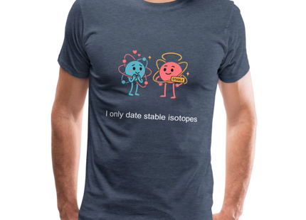 I only date stable isotopes – Chemie der Herzen - Männer Premium T-Shirt - Blau meliert