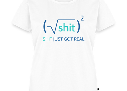 Shit just got real - Frauen T-Shirt - Weiß