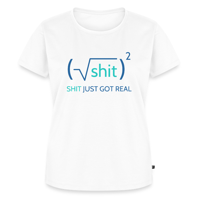 Shit just got real - Frauen T-Shirt - Weiß