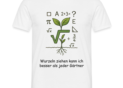Mathe-T-Shirt: Wurzeln ziehen kann ich besser als jeder Gärtner - Weiß