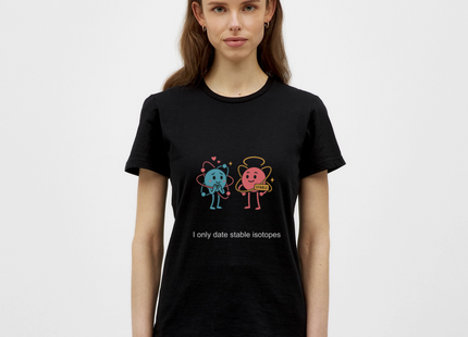 I only date stable isotopes – Chemie der Herzen - Frauen T-Shirt - Schwarz