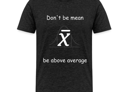 Be above average - Männer Premium T-Shirt - Anthrazit