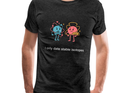 I only date stable isotopes – Chemie der Herzen - Männer Premium T-Shirt - Anthrazit