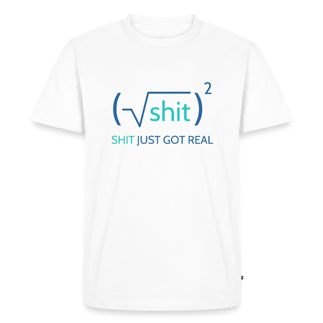 Shit just got real - Männer T-Shirt - Weiß