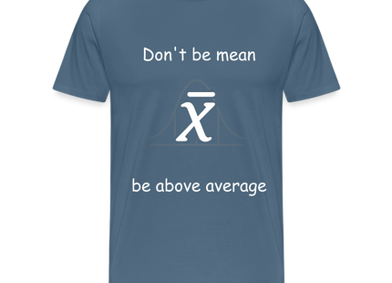 Be above average - Männer Premium T-Shirt - Blaugrau