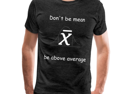Be above average - Männer Premium T-Shirt - Anthrazit