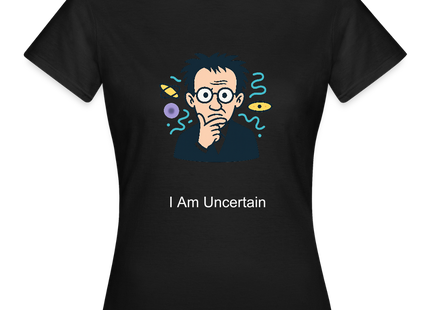 I Am Uncertain (Heisenberg Edition) - Frauen T-Shirt - Schwarz
