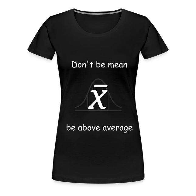 Be above average - Frauen Premium T-Shirt - Schwarz