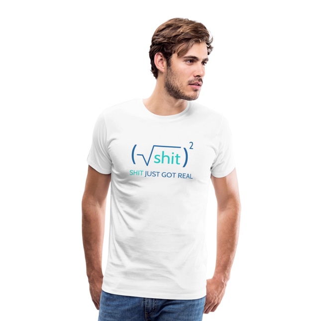 Shit just got real - Männer Premium T-Shirt - Weiß