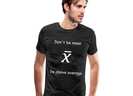 Be above average - Männer Premium T-Shirt - Anthrazit