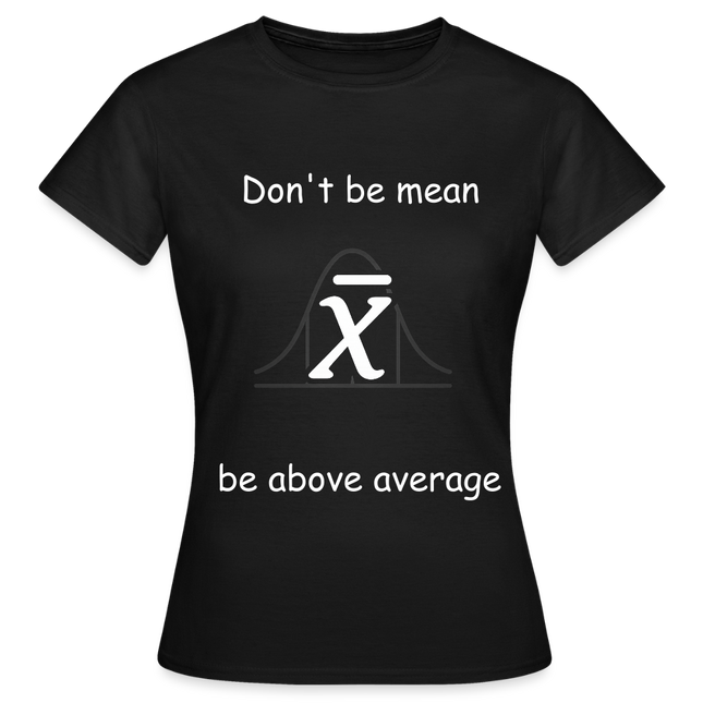 Be above average - Frauen T-Shirt - Schwarz