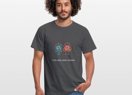 I only date stable isotopes – Chemie der Herzen - Männer T-Shirt - Anthrazit
