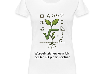 Mathe-T-Shirt Frauen: Wurzeln ziehen kann ich besser als jeder Gärtner - Weiß