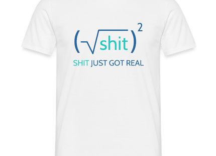 Shit just got real - Männer T-Shirt - Weiß