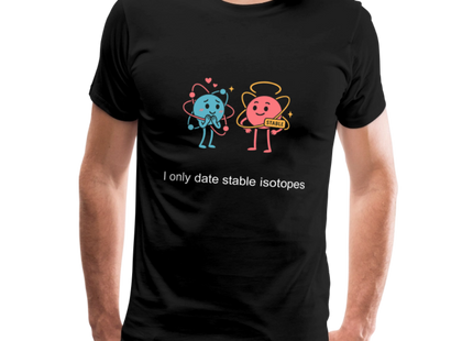 I only date stable isotopes – Chemie der Herzen - Männer Premium T-Shirt - Schwarz
