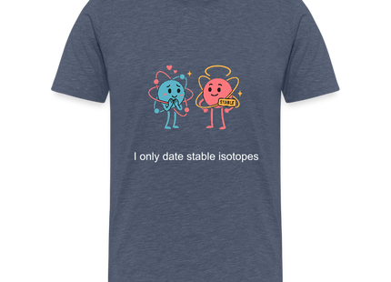 I only date stable isotopes – Chemie der Herzen - Männer Premium T-Shirt - Blau meliert