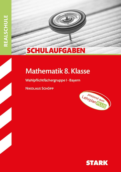 Schulaufgaben Realschule - Mathematik 8. Klasse Gruppe I - Bayern