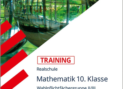 Training Realschule - Mathematik 10. Klasse - Gruppe II/III