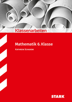 STARK Mathematik 6. Klasse - Klassenarbeiten