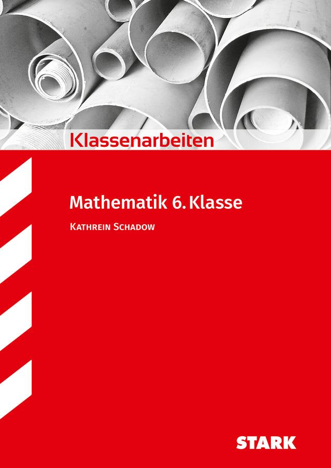 STARK Mathematik 6. Klasse - Klassenarbeiten