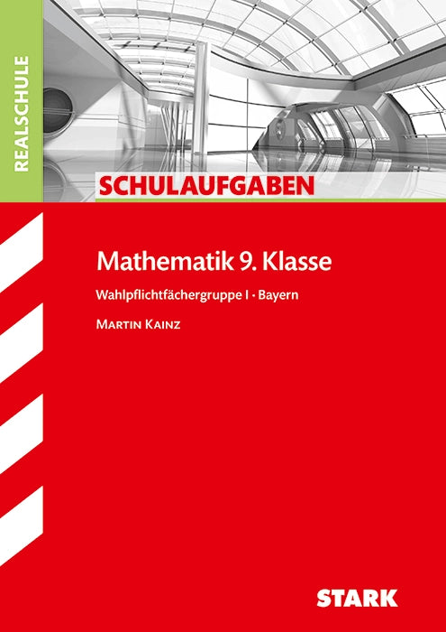 Schulaufgaben Realschule - Mathematik 9. Klasse Gruppe I - Bayern