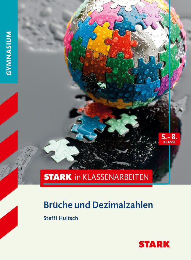 STARK Mathematik 5.-8. Klasse - STARK in Klassenarbeiten Gymnasium - Brüche und Dezimalzahlen