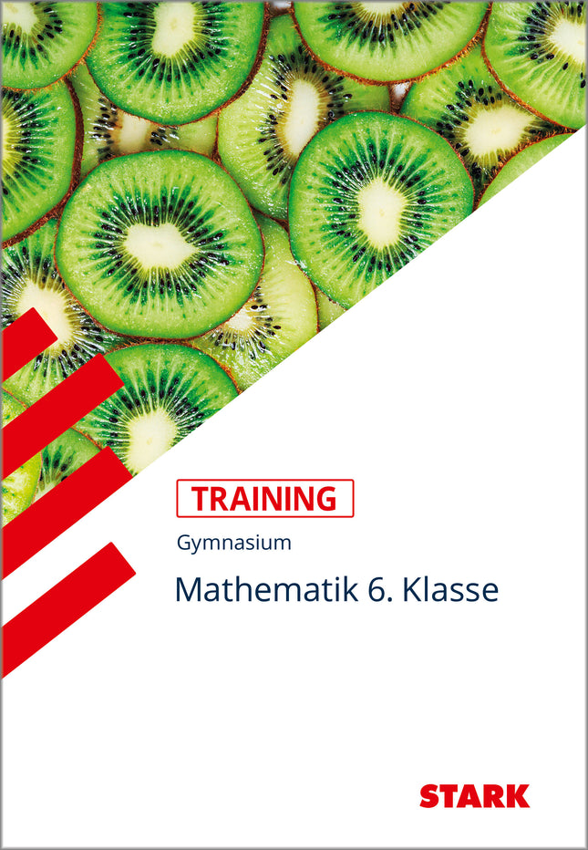 STARK Mathematik 6. Klasse - Training Gymnasium - Grundwissen, Aufgaben und Lösungen