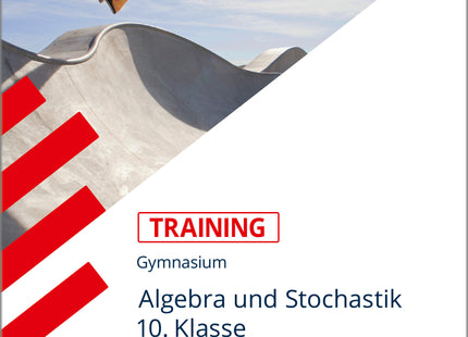 STARK Mathematik 10. Klasse - Training Gymnasium - Algebra und Stochastik