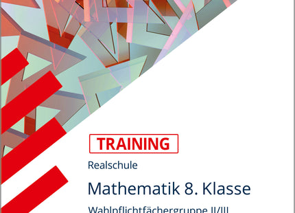 STARK Mathematik II/III 8. Klasse - Training Realschule - Grundwissen, Aufgaben und Lösungen