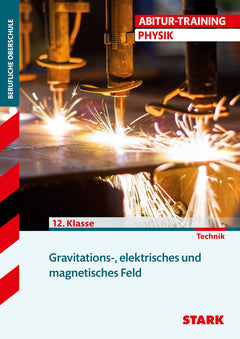STARK Physik 12. Klasse - Abitur-Training FOS/BOS - Gravitations- und elektromagnetisches Feld