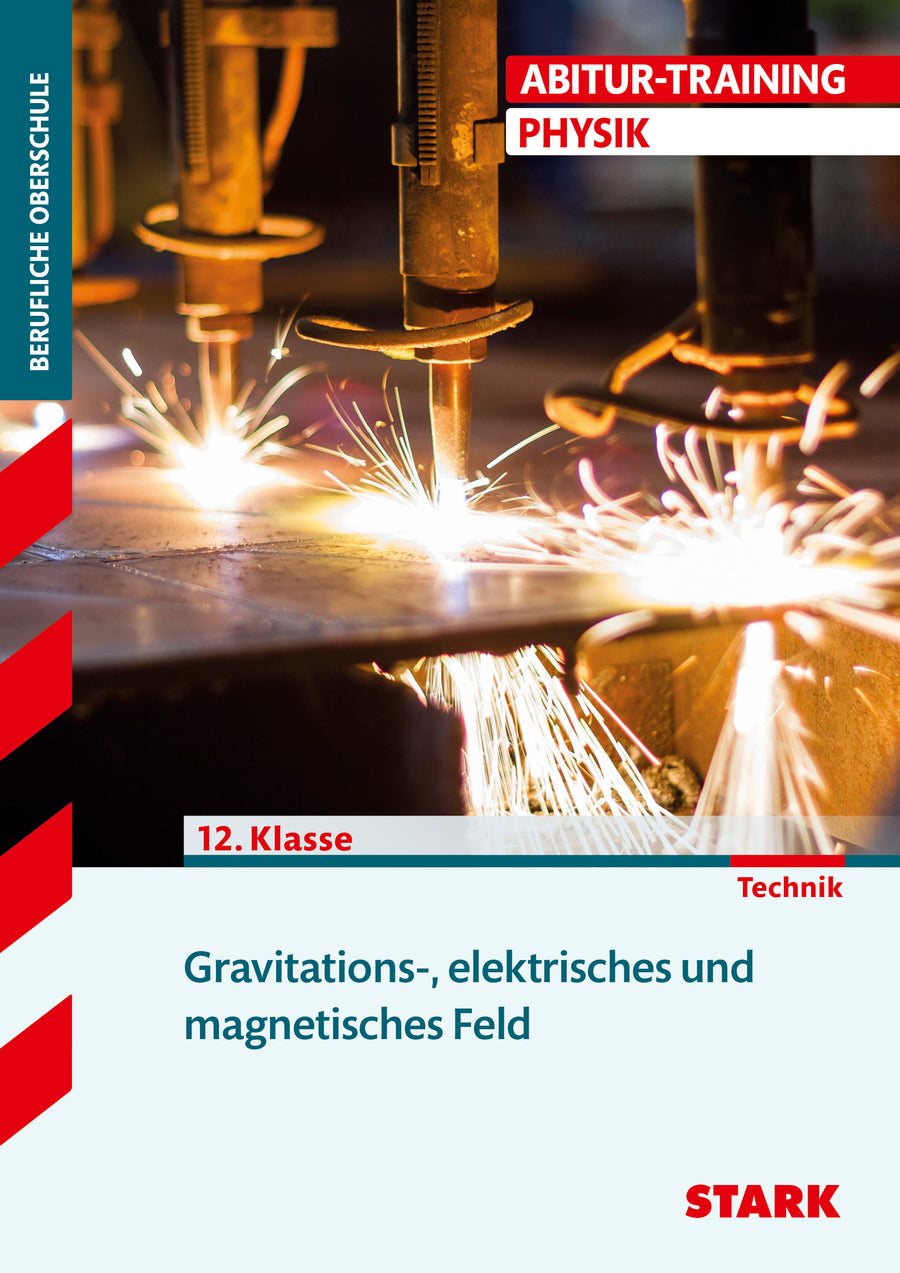 STARK Physik 12. Klasse - Abitur-Training FOS/BOS - Gravitations- und elektromagnetisches Feld