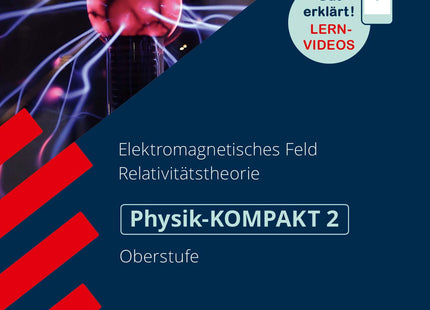 STARK Physik 2 Oberstufe - KOMPAKT - Elektromagnetisches Feld und Relativitätstheorie