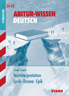 STARK Abitur-Wissen - Deutsch Textinterpretation Lyrik, Drama, Epik