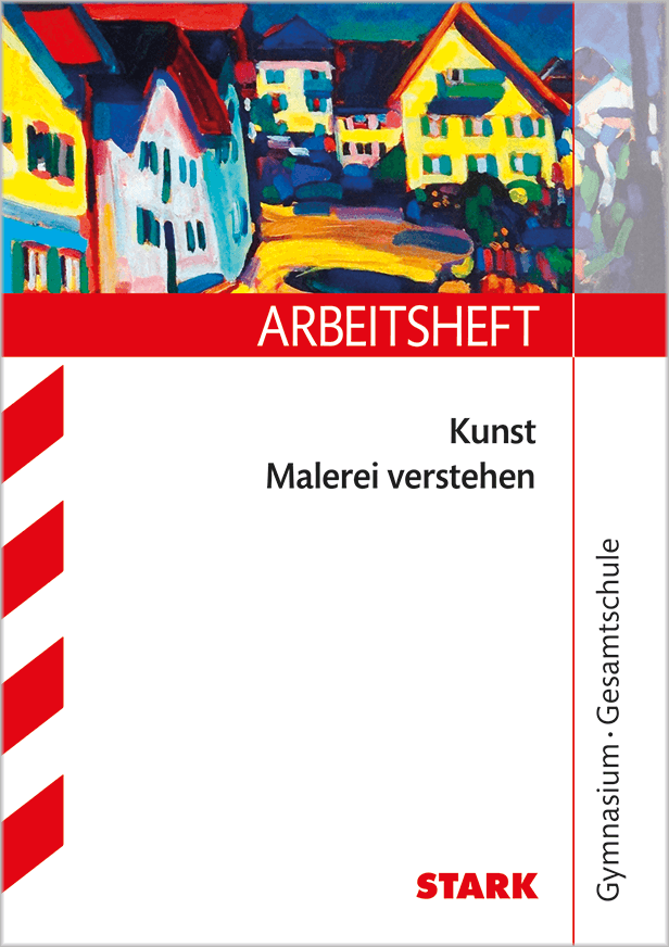 STARK Kunst Oberstufe - Arbeitsheft mit Lösungen - Malerei verstehen
