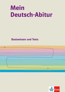 Mein Deutsch-Abitur. Basiswissen und Tests - Abiturtrainer: Grundwissen und Tests Klasse 10-13