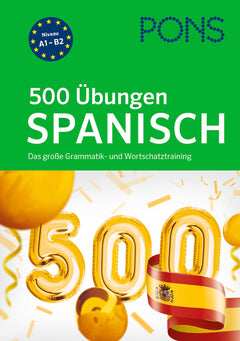 PONS 500 Übungen Spanisch – Grammatik und Wortschatz A1–B2