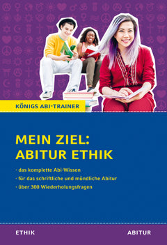 Königs Abi-Trainer: Mein Ziel Abitur Ethik – Wissen und Wiederholungsfragen
