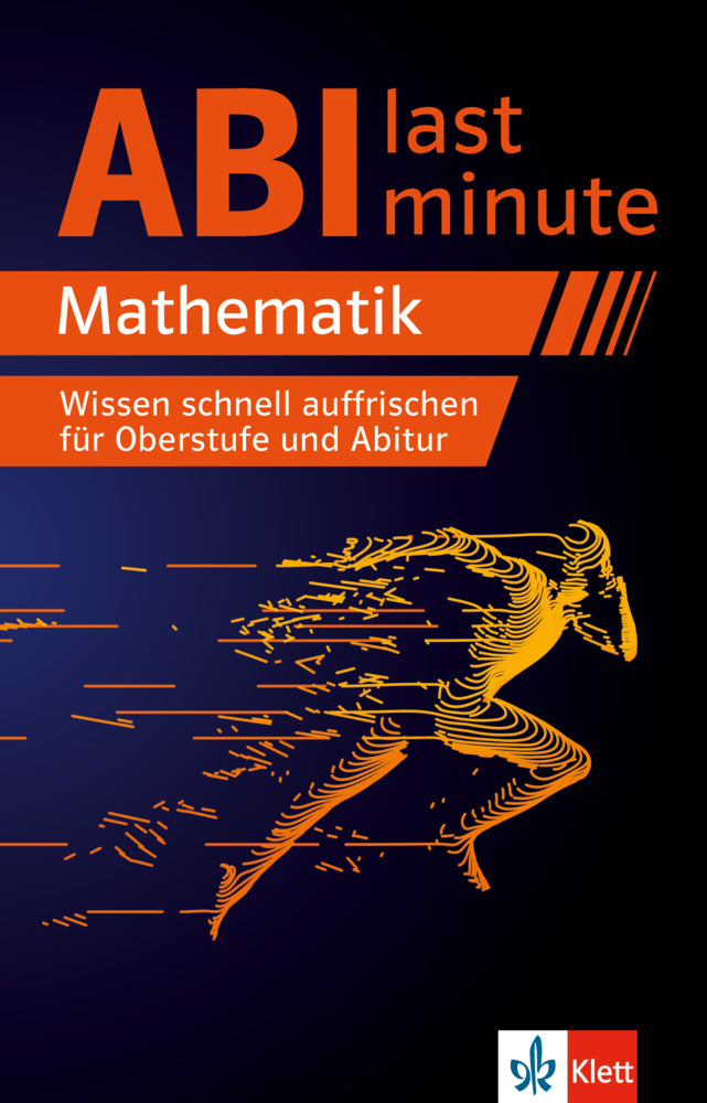 Klett Abi last minute Mathematik - Wissen schnell auffrischen für Oberstufe und Abitur