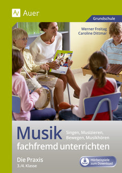 Musik fachfremd unterrichten: Die Praxis – Klasse 3/4