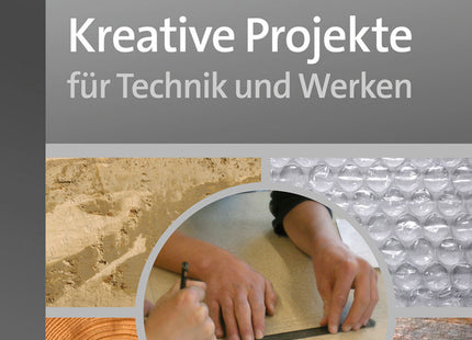 Kreative Projekte für Technik und Werken – Klasse 5–10 – Buchcover, ISBN 9783403067368