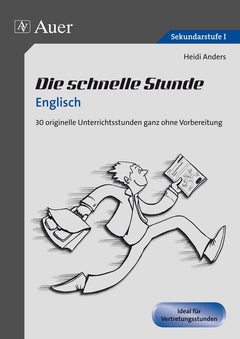 Die schnelle Stunde Englisch – 30 Unterrichtsstunden für Klasse 5–10