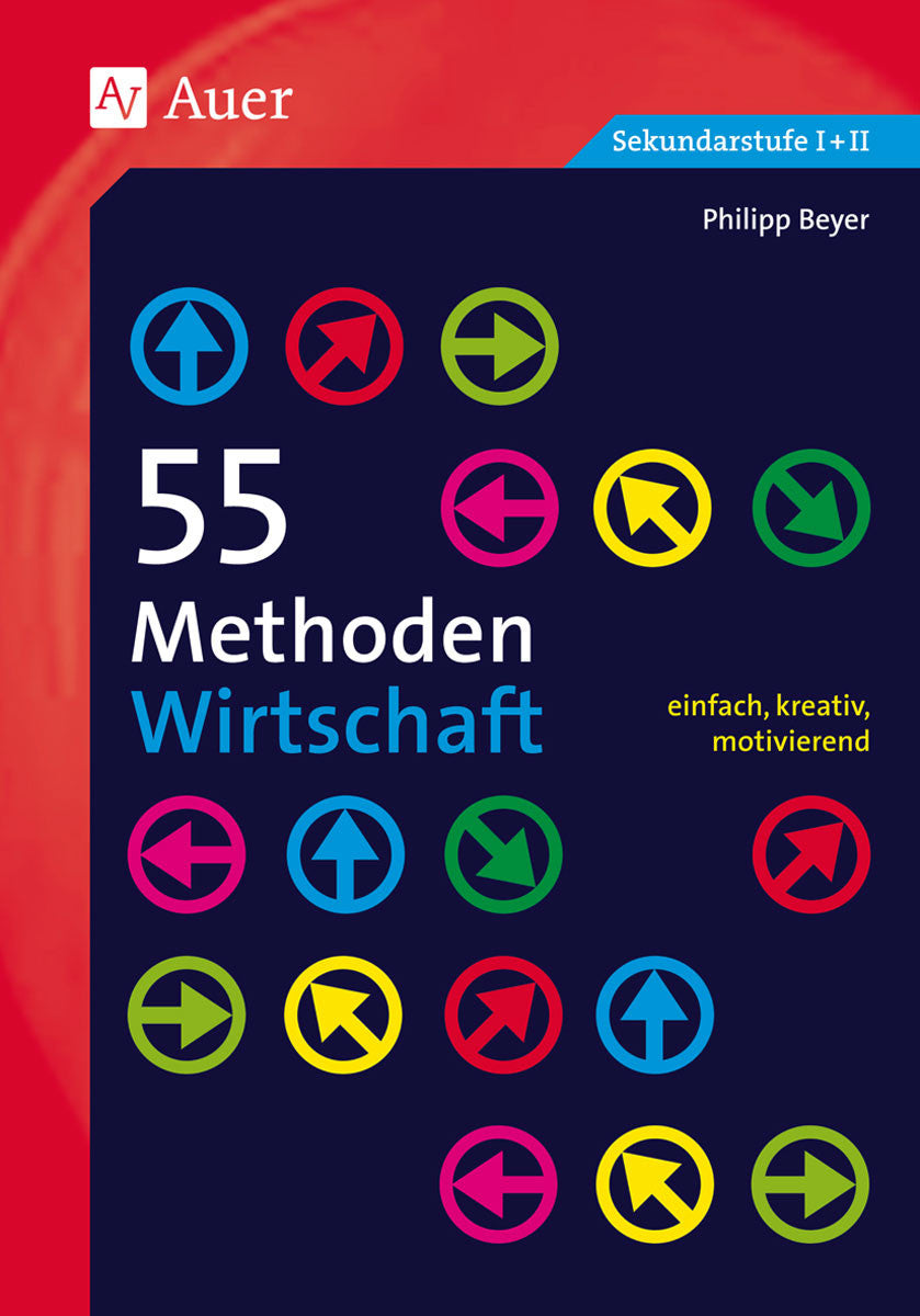 55 Methoden Wirtschaft – Klasse 5–13 – Original-Buchcover, Philipp Beyer, Auer Verlag