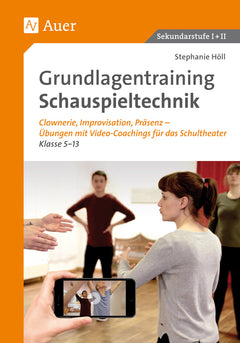Grundlagentraining Schauspieltechnik – Klasse 5–13, mit CD-ROM